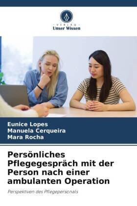 Lopes / Cerqueira / Rocha |  Persönliches Pflegegespräch mit der Person nach einer ambulanten Operation | Buch |  Sack Fachmedien