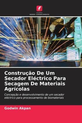 Akpan |  Construção De Um Secador Eléctrico Para Secagem De Materiais Agrícolas | Buch |  Sack Fachmedien