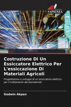 Akpan |  Costruzione Di Un Essiccatore Elettrico Per L'essiccazione Di Materiali Agricoli | Buch |  Sack Fachmedien
