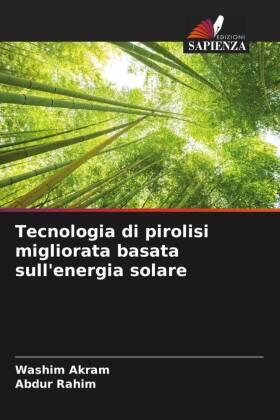 Akram / Rahim |  Tecnologia di pirolisi migliorata basata sull'energia solare | Buch |  Sack Fachmedien