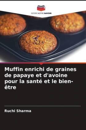 Sharma |  Muffin enrichi de graines de papaye et d'avoine pour la santé et le bien-être | Buch |  Sack Fachmedien