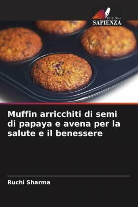 Sharma |  Muffin arricchiti di semi di papaya e avena per la salute e il benessere | Buch |  Sack Fachmedien