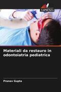 Gupta |  Materiali da restauro in odontoiatria pediatrica | Buch |  Sack Fachmedien