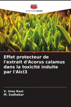 Uma Rani / Sudhakar |  Effet protecteur de l'extrait d'Acorus calamus dans la toxicité induite par l'Alcl3 | Buch |  Sack Fachmedien