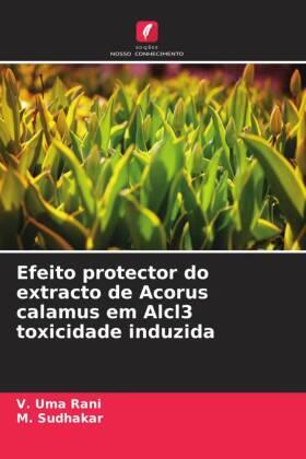 Uma Rani / Sudhakar |  Efeito protector do extracto de Acorus calamus em Alcl3 toxicidade induzida | Buch |  Sack Fachmedien