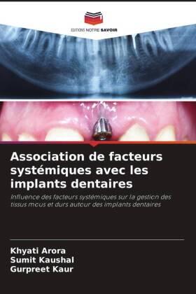 Arora / Kaushal / Kaur |  Association de facteurs systémiques avec les implants dentaires | Buch |  Sack Fachmedien