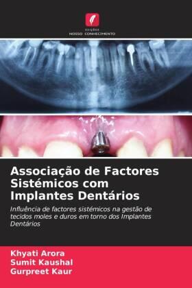 Arora / Kaushal / Kaur |  Associação de Factores Sistémicos com Implantes Dentários | Buch |  Sack Fachmedien