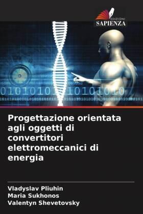 Pliuhin / Sukhonos / Shevetovsky |  Progettazione orientata agli oggetti di convertitori elettromeccanici di energia | Buch |  Sack Fachmedien