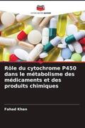 Khan / Pandey / Upadhyay |  Rôle du cytochrome P450 dans le métabolisme des médicaments et des produits chimiques | Buch |  Sack Fachmedien