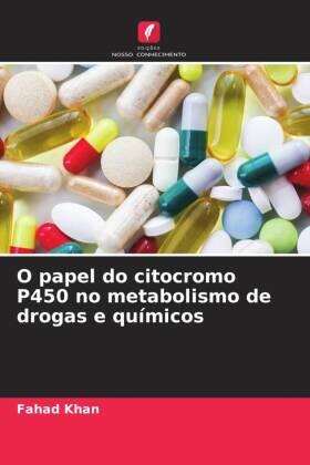 Khan / Pandey / Upadhyay |  O papel do citocromo P450 no metabolismo de drogas e químicos | Buch |  Sack Fachmedien