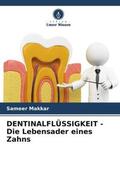 Makkar |  DENTINALFLÜSSIGKEIT - Die Lebensader eines Zahns | Buch |  Sack Fachmedien