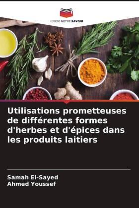 El-Sayed / Youssef |  Utilisations prometteuses de différentes formes d'herbes et d'épices dans les produits laitiers | Buch |  Sack Fachmedien