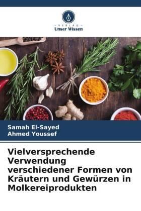 El-Sayed / Youssef |  Vielversprechende Verwendung verschiedener Formen von Kräutern und Gewürzen in Molkereiprodukten | Buch |  Sack Fachmedien