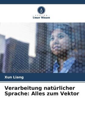 Liang |  Verarbeitung natürlicher Sprache: Alles zum Vektor | Buch |  Sack Fachmedien
