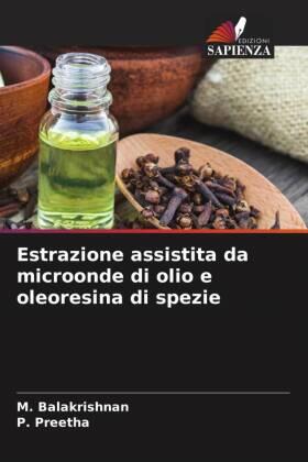 Balakrishnan / Preetha |  Estrazione assistita da microonde di olio e oleoresina di spezie | Buch |  Sack Fachmedien