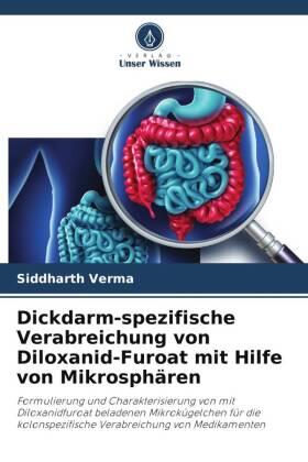 Verma |  Dickdarm-spezifische Verabreichung von Diloxanid-Furoat mit Hilfe von Mikrosphären | Buch |  Sack Fachmedien