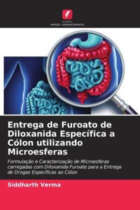 Verma |  Entrega de Furoato de Diloxanida Específica a Cólon utilizando Microesferas | Buch |  Sack Fachmedien