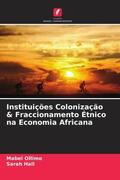 Ollimo / Hall |  Instituições Colonização & Fraccionamento Étnico na Economia Africana | Buch |  Sack Fachmedien