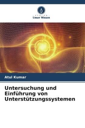 Kumar / Agrawal |  Untersuchung und Einführung von Unterstützungssystemen | Buch |  Sack Fachmedien