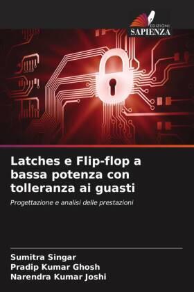 Singar / Ghosh / Joshi |  Latches e Flip-flop a bassa potenza con tolleranza ai guasti | Buch |  Sack Fachmedien