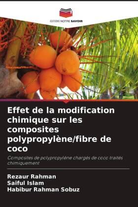 Rahman / Islam / Rahman Sobuz |  Effet de la modification chimique sur les composites polypropylène/fibre de coco | Buch |  Sack Fachmedien