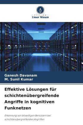 Davanam / Sunil Kumar |  Effektive Lösungen für schichtenübergreifende Angriffe in kognitiven Funknetzen | Buch |  Sack Fachmedien