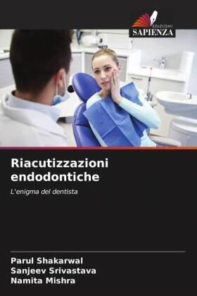 Shakarwal / Srivastava / Mishra |  Riacutizzazioni endodontiche | Buch |  Sack Fachmedien