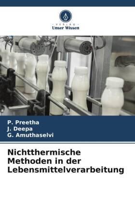 Preetha / Deepa / Amuthaselvi |  Nichtthermische Methoden in der Lebensmittelverarbeitung | Buch |  Sack Fachmedien