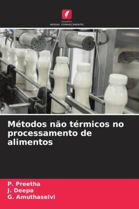 Preetha / Deepa / Amuthaselvi |  Métodos não térmicos no processamento de alimentos | Buch |  Sack Fachmedien