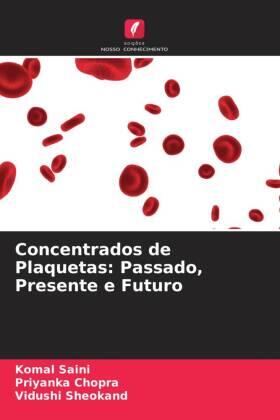 Saini / Chopra / Sheokand |  Concentrados de Plaquetas: Passado, Presente e Futuro | Buch |  Sack Fachmedien