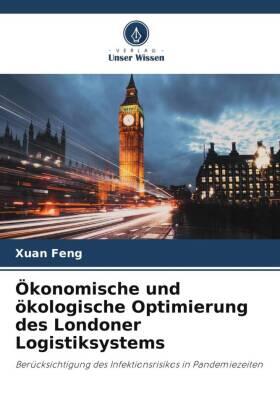 Feng |  Ökonomische und ökologische Optimierung des Londoner Logistiksystems | Buch |  Sack Fachmedien