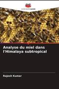 Kumar |  Analyse du miel dans l'Himalaya subtropical | Buch |  Sack Fachmedien