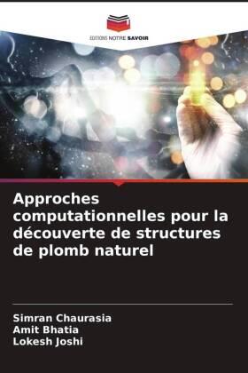 Chaurasia / Bhatia / Joshi |  Approches computationnelles pour la découverte de structures de plomb naturel | Buch |  Sack Fachmedien