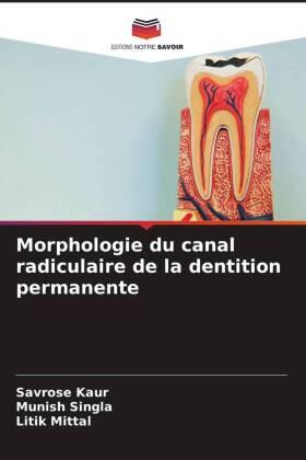 Kaur / Singla / Mittal |  Morphologie du canal radiculaire de la dentition permanente | Buch |  Sack Fachmedien