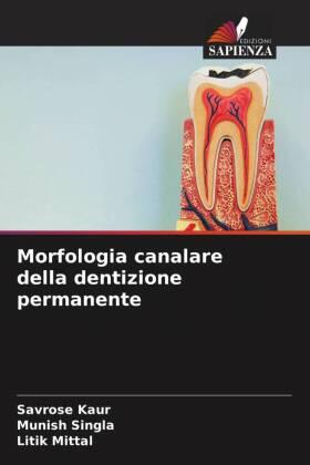 Kaur / Singla / Mittal |  Morfologia canalare della dentizione permanente | Buch |  Sack Fachmedien