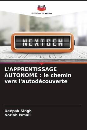 Singh / Ismail |  L'APPRENTISSAGE AUTONOME : le chemin vers l'autodécouverte | Buch |  Sack Fachmedien