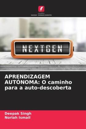Singh / Ismail |  APRENDIZAGEM AUTÓNOMA: O caminho para a auto-descoberta | Buch |  Sack Fachmedien
