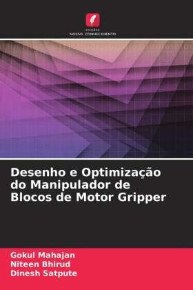 Mahajan / Bhirud / Satpute |  Desenho e Optimização do Manipulador de Blocos de Motor Gripper | Buch |  Sack Fachmedien