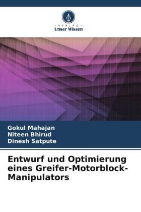 Mahajan / Bhirud / Satpute |  Entwurf und Optimierung eines Greifer-Motorblock-Manipulators | Buch |  Sack Fachmedien