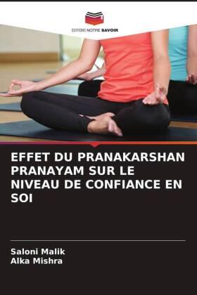 Malik / Mishra |  EFFET DU PRANAKARSHAN PRANAYAM SUR LE NIVEAU DE CONFIANCE EN SOI | Buch |  Sack Fachmedien