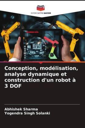 Sharma / Solanki |  Conception, modélisation, analyse dynamique et construction d'un robot à 3 DOF | Buch |  Sack Fachmedien