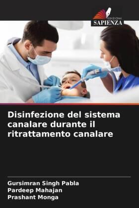 Pabla / Mahajan / Monga |  Disinfezione del sistema canalare durante il ritrattamento canalare | Buch |  Sack Fachmedien