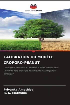 Amethiya / Mathukia |  CALIBRATION DU MODÈLE CROPGRO-PEANUT | Buch |  Sack Fachmedien