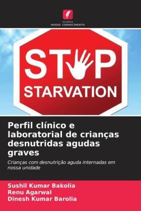 Bakolia / Agarwal / Barolia |  Perfil clínico e laboratorial de crianças desnutridas agudas graves | Buch |  Sack Fachmedien