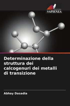 Dasadia / Solanki / Nariya |  Determinazione della struttura dei calcogenuri dei metalli di transizione | Buch |  Sack Fachmedien