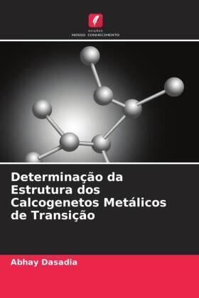 Dasadia / Solanki / Nariya |  Determinação da Estrutura dos Calcogenetos Metálicos de Transição | Buch |  Sack Fachmedien