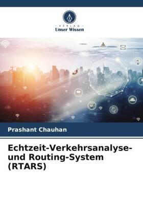 Chauhan |  Echtzeit-Verkehrsanalyse- und Routing-System (RTARS) | Buch |  Sack Fachmedien