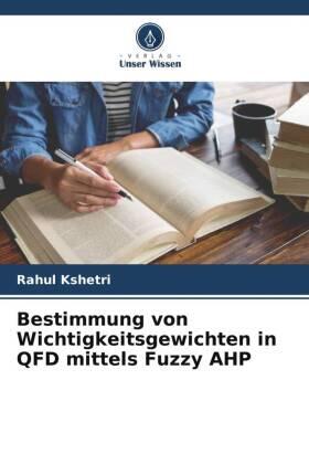 Kshetri |  Bestimmung von Wichtigkeitsgewichten in QFD mittels Fuzzy AHP | Buch |  Sack Fachmedien