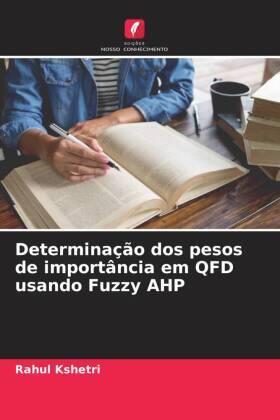 Kshetri |  Determinação dos pesos de importância em QFD usando Fuzzy AHP | Buch |  Sack Fachmedien