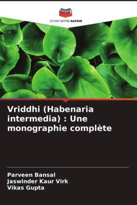 Bansal / Kaur Virk / Gupta | Vriddhi (Habenaria intermedia) : Une monographie complète | Buch | 978-620-4-84614-9 | www.sack.de